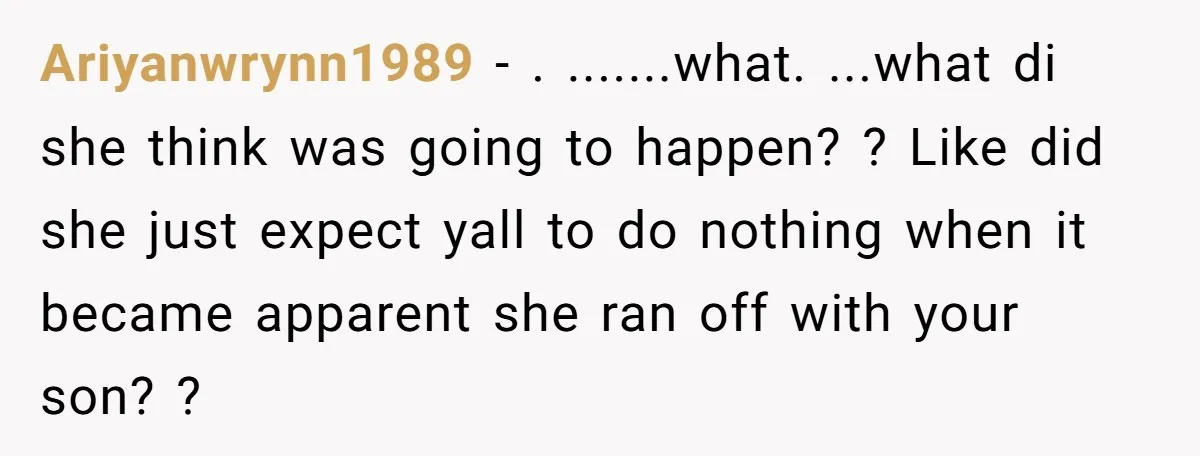 Ariyanwrynn1989 − . .......what. ...what di she think was going to happen? ? Like did she just expect yall to do nothing when it became apparent she ran off with...