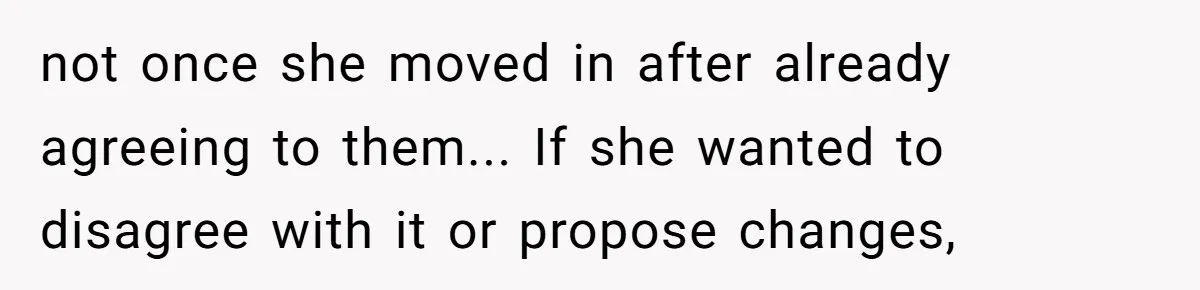 not once she moved in after already agreeing to them... If she wanted to disagree with it or propose changes,