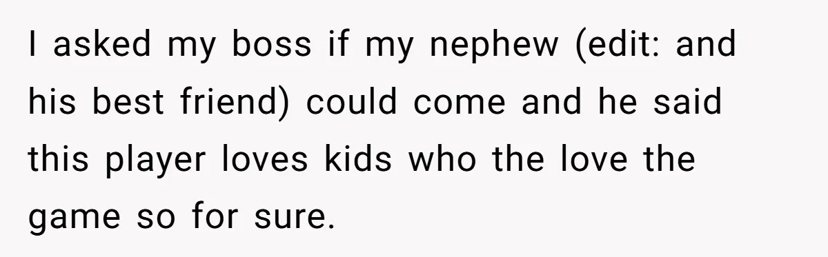 Uncle Risks Being the “Villain” for Love After Meeting a Girl at a Chicken Wing Place I asked my boss if my nephew (edit: and his best friend) could come and he said this player loves kids who the love the game so for sure.
