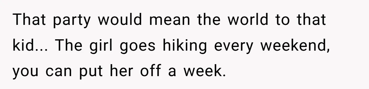 Uncle Risks Being the “Villain” for Love After Meeting a Girl at a Chicken Wing Place That party would mean the world to that kid... The girl goes hiking every weekend, you can put her off a week.