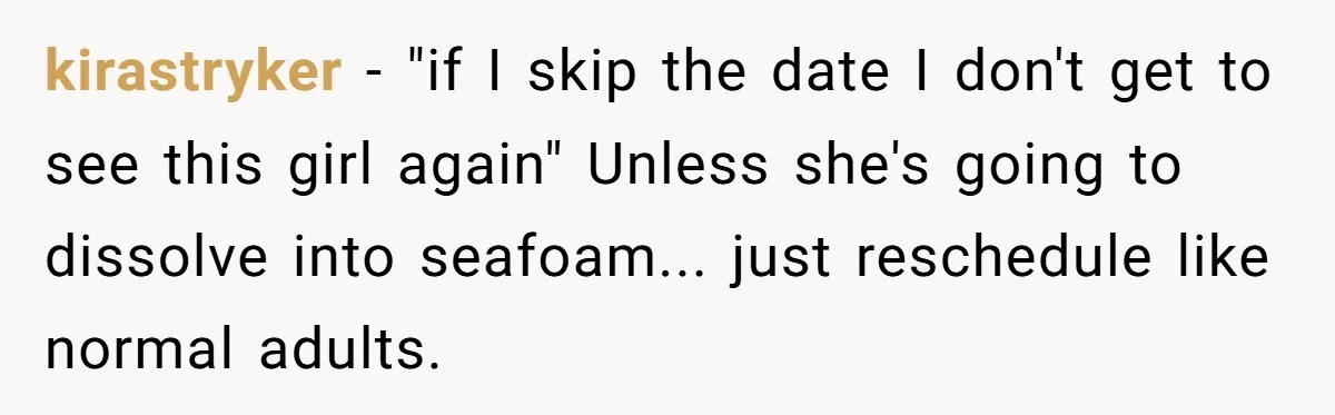 Uncle Risks Being the “Villain” for Love After Meeting a Girl at a Chicken Wing Place kirastryker − "if I skip the date I don't get to see this girl again" Unless she's going to dissolve into seafoam... just reschedule like normal adults.