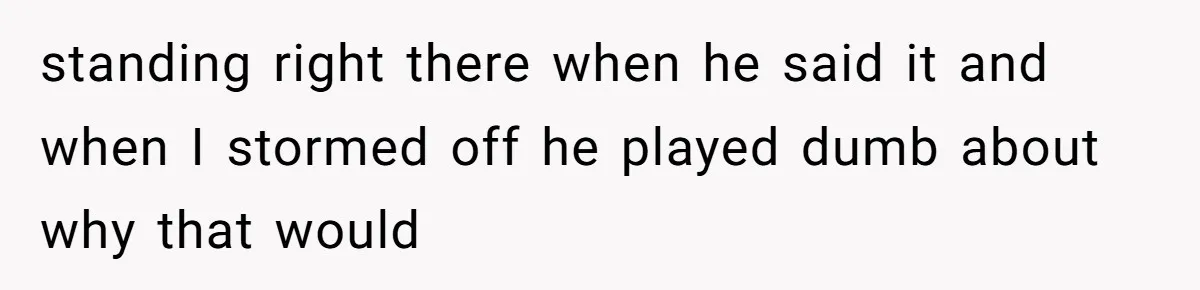 A Teenager Refuses to Apologize for Making His Father Miss a Brother’s Birth standing right there when he said it and when I stormed off he played dumb about why that would
