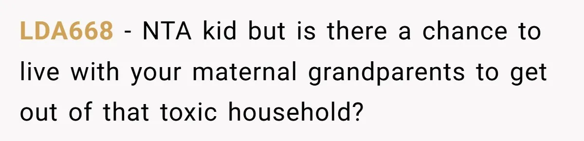 A Teenager Refuses to Apologize for Making His Father Miss a Brother’s Birth LDA668 − NTA kid but is there a chance to live with your maternal grandparents to get out of that toxic household?