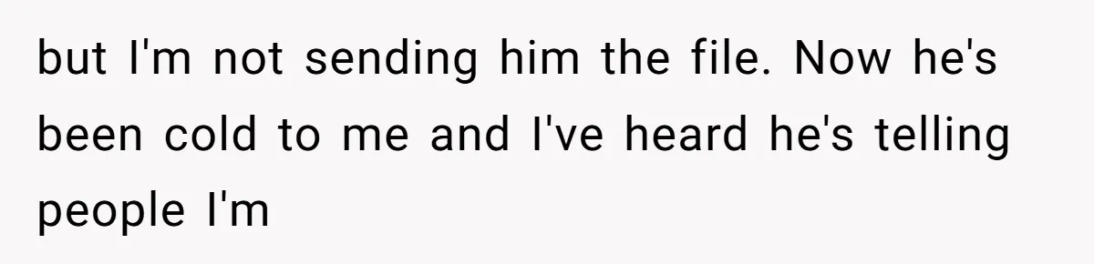 Why Giving Credit Where It’s Due is the Key to Professional Friendships but I'm not sending him the file. Now he's been cold to me and I've heard he's telling people I'm
