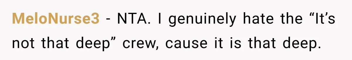 Why Giving Credit Where It’s Due is the Key to Professional Friendships MeloNurse3 − NTA. I genuinely hate the “It’s not that deep” crew, cause it is that deep.