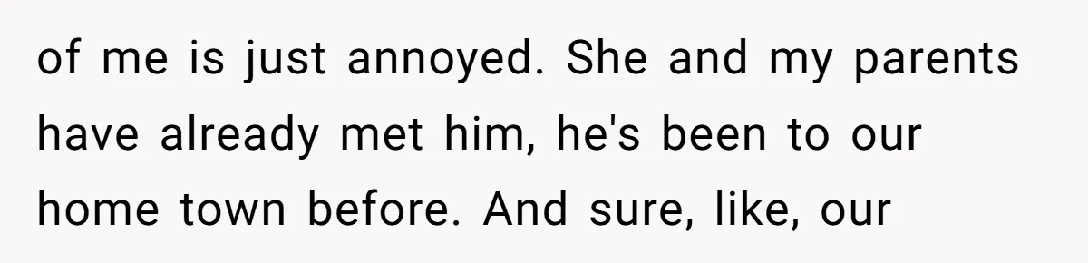 When Your Plus-One Is a Star, Does the Bride Get Eclipsed? of me is just annoyed. She and my parents have already met him, he's been to our home town before. And sure, like, our
