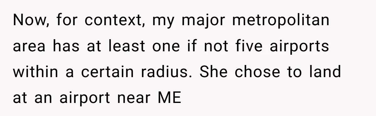 Why an Engagement Ended in a Shopping Center Parking Lot Over a Stolen Identity Now, for context, my major metropolitan area has at least one if not five airports within a certain radius. She chose to land at an airport near ME