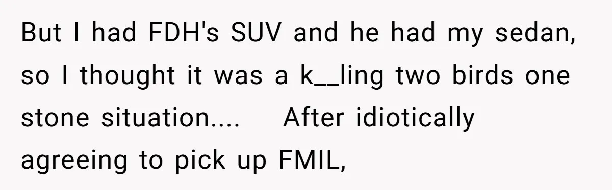 Why an Engagement Ended in a Shopping Center Parking Lot Over a Stolen Identity But I had FDH's SUV and he had my sedan, so I thought it was a k__ling two birds one stone situation.... After idiotically agreeing to pick up FMIL,