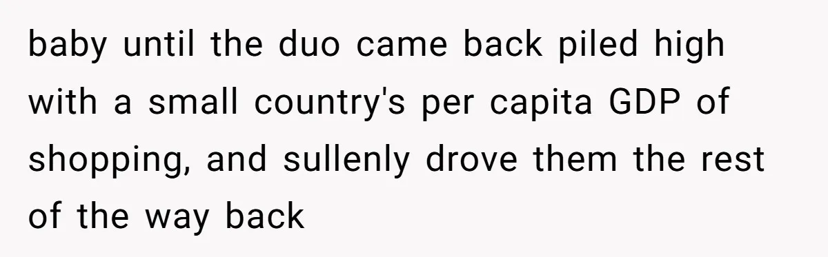 Why an Engagement Ended in a Shopping Center Parking Lot Over a Stolen Identity baby until the duo came back piled high with a small country's per capita GDP of shopping, and sullenly drove them the rest of the way back