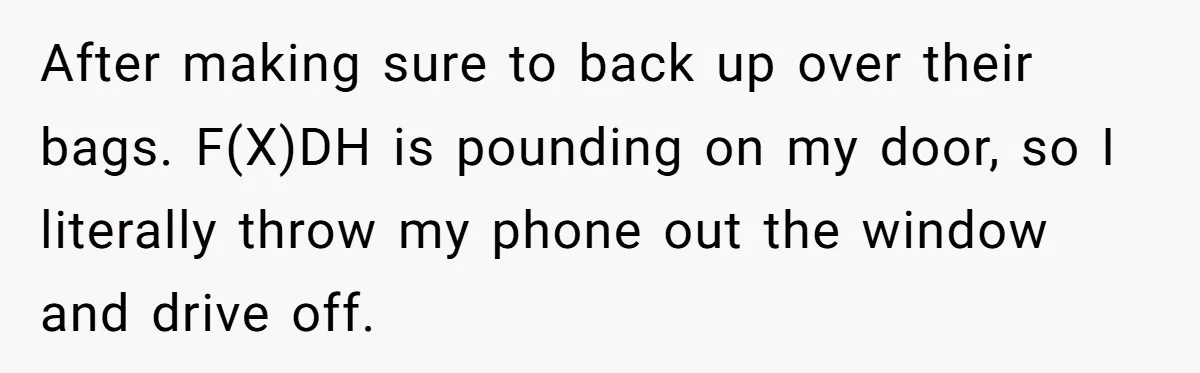 Why an Engagement Ended in a Shopping Center Parking Lot Over a Stolen Identity After making sure to back up over their bags. F(X)DH is pounding on my door, so I literally throw my phone out the window and drive off.