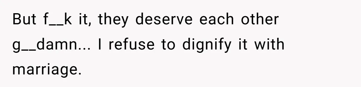 Why an Engagement Ended in a Shopping Center Parking Lot Over a Stolen Identity But f__k it, they deserve each other g__damn... I refuse to dignify it with marriage.