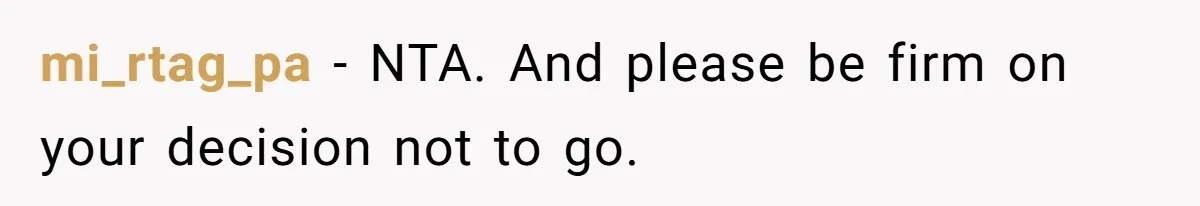 After 24 Years of Emotional Turmoil, a Daughter Found the Perfect Way to Decline Her Dad’s Conditional Love mi_rtag_pa − NTA. And please be firm on your decision not to go.
