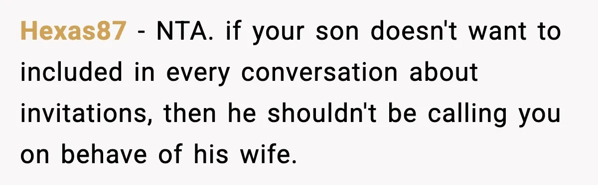 Hexas87 - NTA. if your son doesn't want to included in every conversation about invitations, then he shouldn't be calling you on behave of his wife.