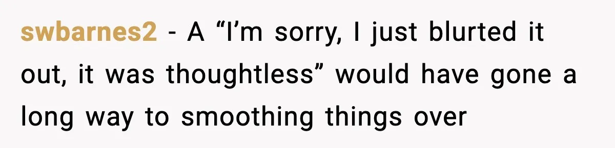 MIL’s One Question After Miscarriage Causes Years Of Family Distance swbarnes2 - A “I’m sorry, I just blurted it out, it was thoughtless” would have gone a long way to smoothing things over