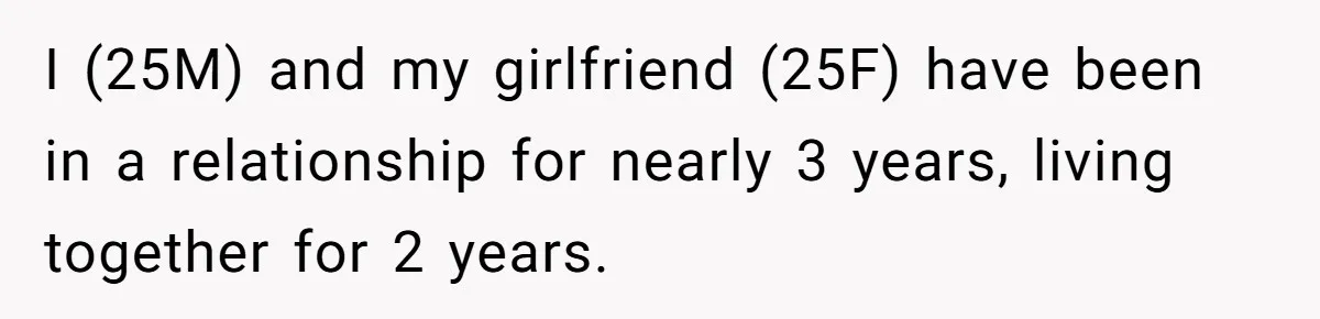 He Skipped His Cousin’s Wedding After His Girlfriend Wasn’t Invited — Was He Wrong? I (25M) and my girlfriend (25F) have been in a relationship for nearly 3 years, living together for 2 years.