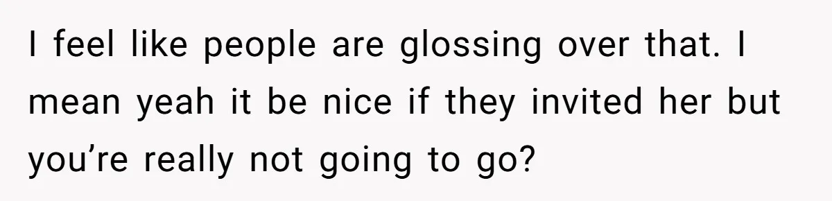 He Skipped His Cousin’s Wedding After His Girlfriend Wasn’t Invited — Was He Wrong? I feel like people are glossing over that. I mean yeah it be nice if they invited her but you’re really not going to go?