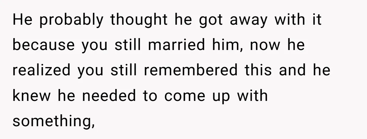 He Swore He’d Never Given Her a Reason Not to Trust Him. Then He Admitted He’d Lied for Seven Years. He probably thought he got away with it because you still married him, now he realized you still remembered this and he knew he needed to come up with something,