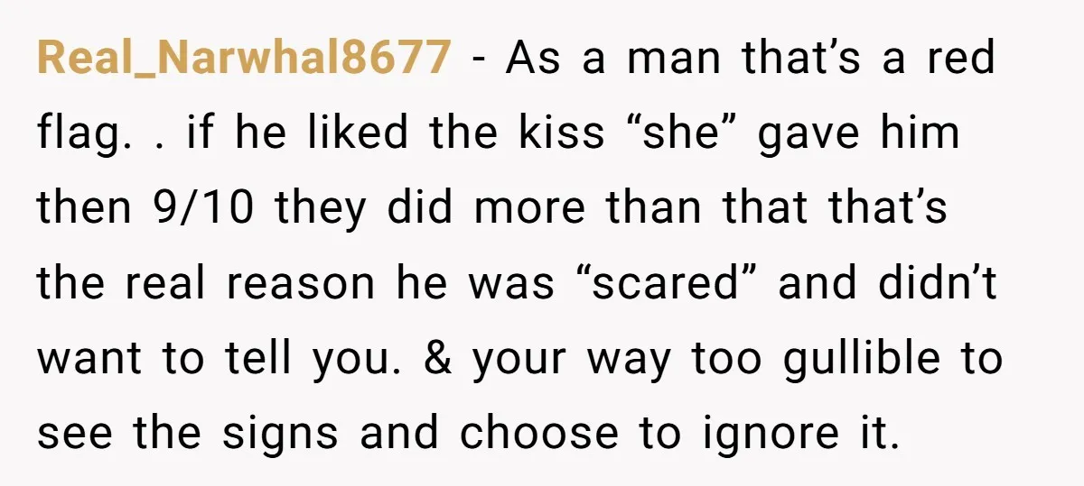 He Swore He’d Never Given Her a Reason Not to Trust Him. Then He Admitted He’d Lied for Seven Years. Real_Narwhal8677 − As a man that’s a red flag. . if he liked the kiss “she” gave him then 9/10 they did more than that that’s the real reason he...