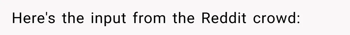 Here's the input from the Reddit crowd: