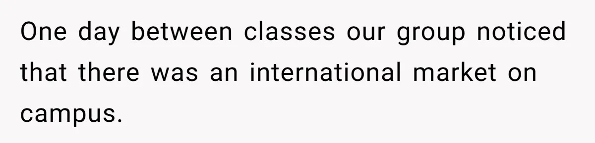 One day between classes our group noticed that there was an international market on campus.