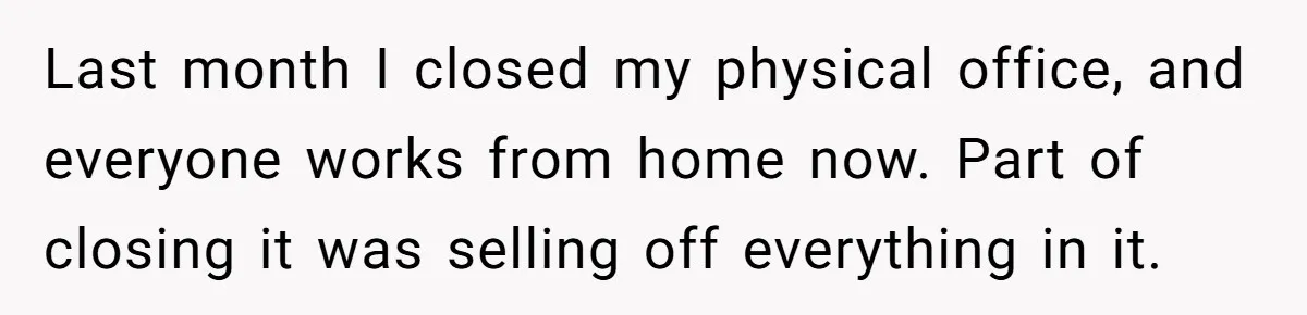 He Thought He’d Get the Office Furniture for Free. Instead, He Got a Pile of Parts and a Lesson in Boundaries. Last month I closed my physical office, and everyone works from home now. Part of closing it was selling off everything in it.
