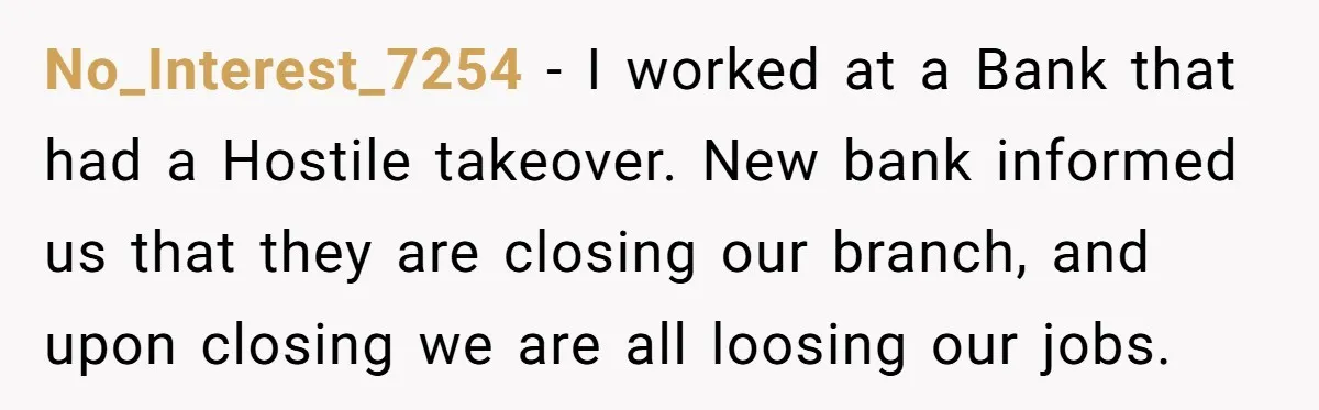 He Thought He’d Get the Office Furniture for Free. Instead, He Got a Pile of Parts and a Lesson in Boundaries. No_Interest_7254 − I worked at a Bank that had a Hostile takeover. New bank informed us that they are closing our branch, and upon closing we are all loosing our...