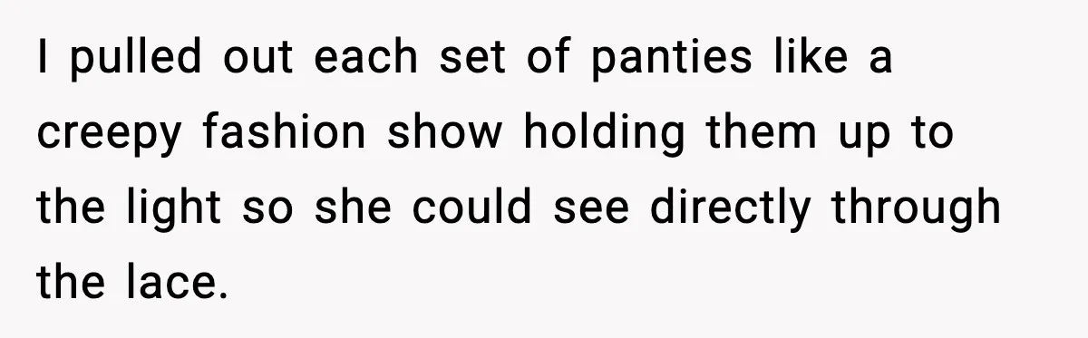Employees Push Back After Being Forced to Empty Bags in Front of Customers I pulled out each set of panties like a creepy fashion show holding them up to the light so she could see directly through the lace.