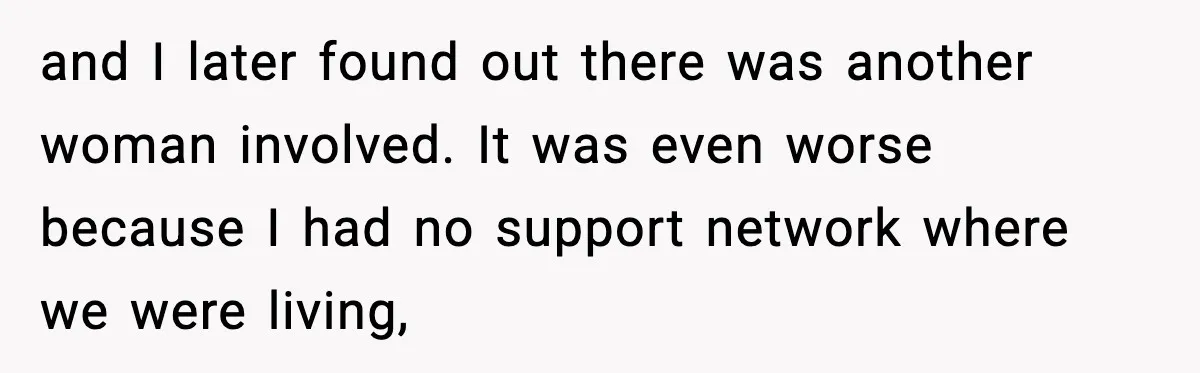 Woman Admits Her Pettiest Breakup Revenge Involved Her Ex’s Dad and I later found out there was another woman involved. It was even worse because I had no support network where we were living,