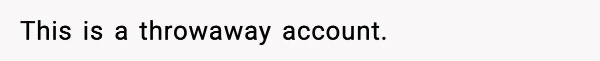 This is a throwaway account.