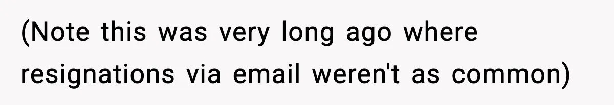 Cocky Manager Tried to Trap an Employee, Then Learned What “Contract End Date” Means (Note this was very long ago where resignations via email weren't as common)