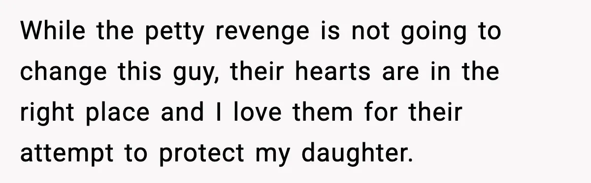 Stubborn Customer Misgenders Employee, Then Gets A Taste Of His Own Logic While the petty revenge is not going to change this guy, their hearts are in the right place and I love them for their attempt to protect my daughter.