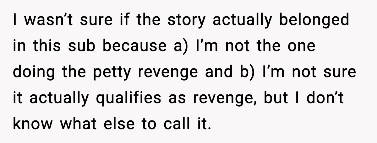 Stubborn Customer Misgenders Employee, Then Gets A Taste Of His Own Logic I wasn’t sure if the story actually belonged in this sub because a) I’m not the one doing the petty revenge and b) I’m not sure it actually qualifies as...