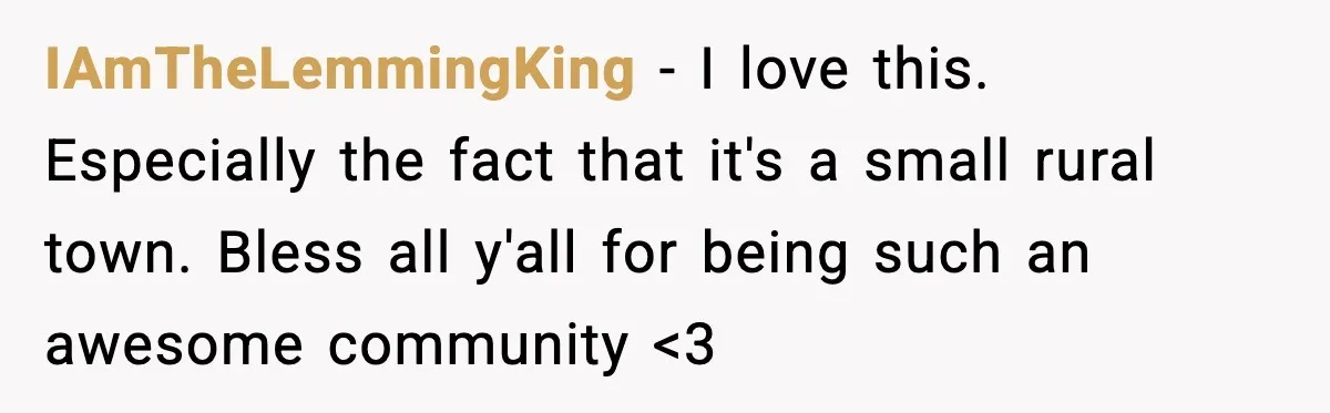 Stubborn Customer Misgenders Employee, Then Gets A Taste Of His Own Logic IAmTheLemmingKing - I love this. Especially the fact that it's a small rural town. Bless all y'all for being such an awesome community <3