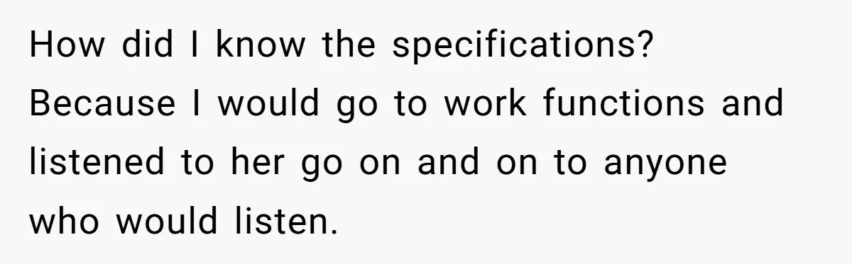 She Made His Girlfriend Miserable at Work, So He Made Sure Her Engagement Ring Stole the Show How did I know the specifications? Because I would go to work functions and listened to her go on and on to anyone who would listen.