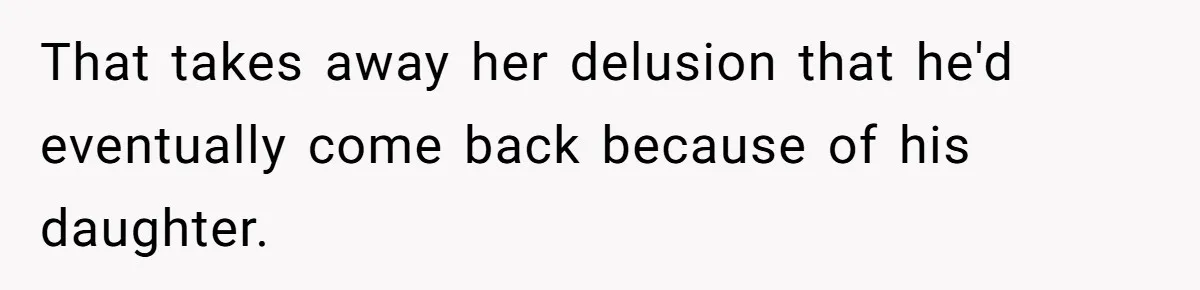 He Finally Asked to Host Christmas, and His Ex Declared War That takes away her delusion that he'd eventually come back because of his daughter.
