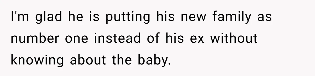 He Finally Asked to Host Christmas, and His Ex Declared War I'm glad he is putting his new family as number one instead of his ex without knowing about the baby.