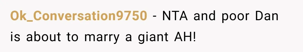 She Was Asked to Hide Her Skin for a Wedding, So She Walked Away Instead Ok_Conversation9750 − NTA and poor Dan is about to marry a giant AH!