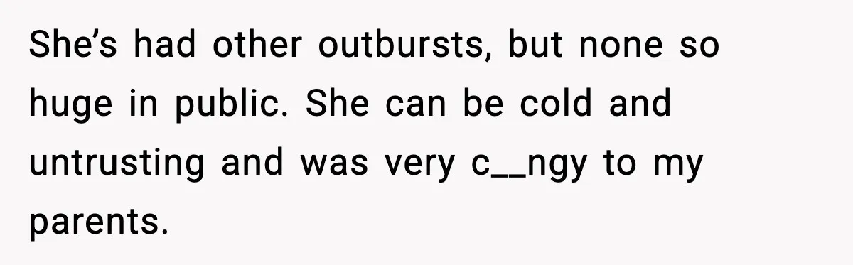 Parents Plan to Adopt a Teen, Then Tell Their 15-Year-Old to Give Up Her Room She’s had other outbursts, but none so huge in public. She can be cold and untrusting and was very c__ngy to my parents.