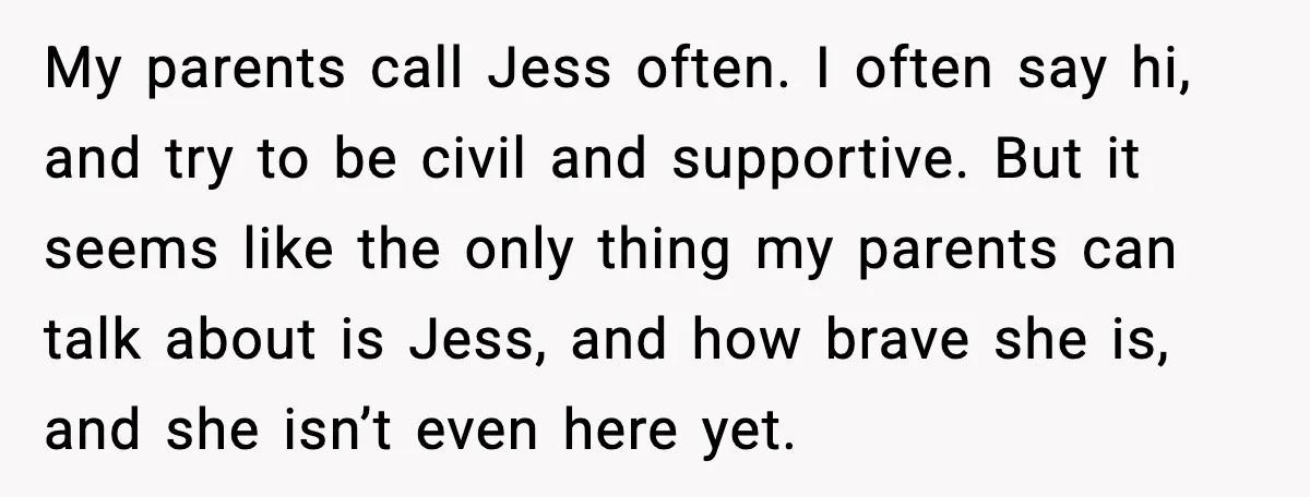 Parents Plan to Adopt a Teen, Then Tell Their 15-Year-Old to Give Up Her Room My parents call Jess often. I often say hi, and try to be civil and supportive. But it seems like the only thing my parents can talk about is Jess,...