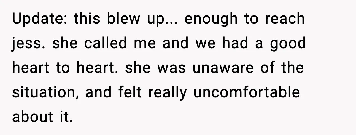 Parents Plan to Adopt a Teen, Then Tell Their 15-Year-Old to Give Up Her Room Update: this blew up... enough to reach jess. she called me and we had a good heart to heart. she was unaware of the situation, and felt really uncomfortable about...