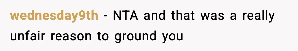 Parents Plan to Adopt a Teen, Then Tell Their 15-Year-Old to Give Up Her Room wednesday9th - NTA and that was a really unfair reason to ground you