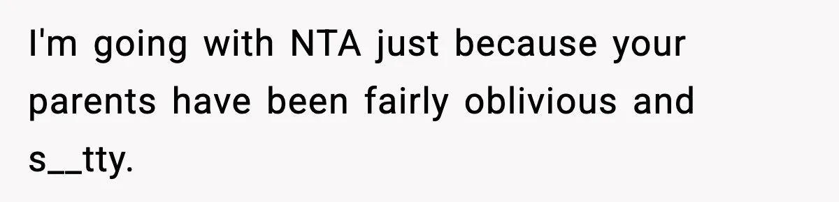 Parents Plan to Adopt a Teen, Then Tell Their 15-Year-Old to Give Up Her Room I'm going with NTA just because your parents have been fairly oblivious and s__tty.