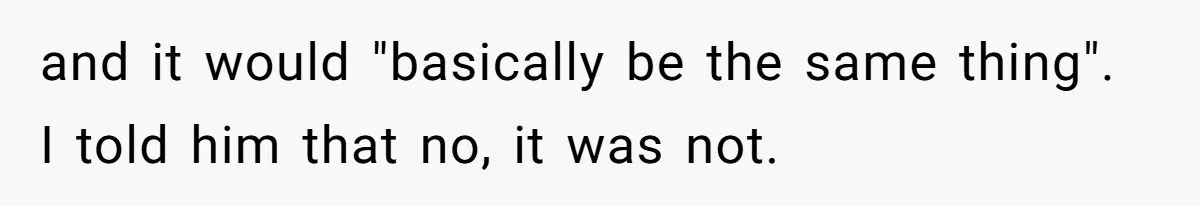 Retired Mom Refuses To Be Full-Time Daycare For Grandson, Adult Son Accuses Her Of Playing Favorites and it would "basically be the same thing". I told him that no, it was not.