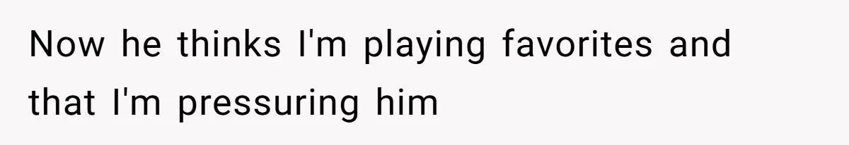 Retired Mom Refuses To Be Full-Time Daycare For Grandson, Adult Son Accuses Her Of Playing Favorites Now he thinks I'm playing favorites and that I'm pressuring him