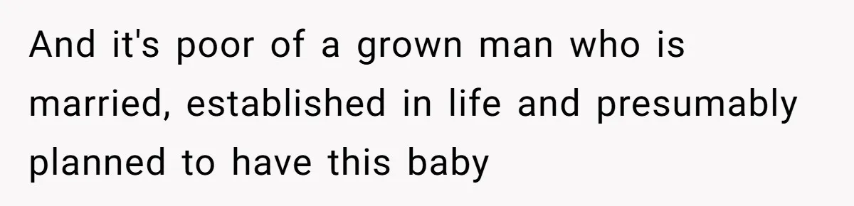 Retired Mom Refuses To Be Full-Time Daycare For Grandson, Adult Son Accuses Her Of Playing Favorites And it's poor of a grown man who is married, established in life and presumably planned to have this baby