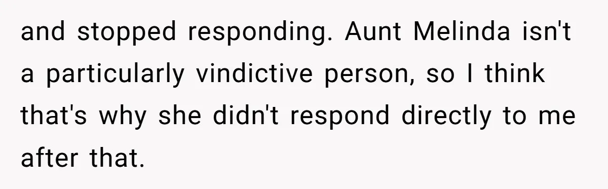 He Let His Aunt Use His Streaming Account. Then She Demanded He Change His Profile Picture. and stopped responding. Aunt Melinda isn't a particularly vindictive person, so I think that's why she didn't respond directly to me after that.