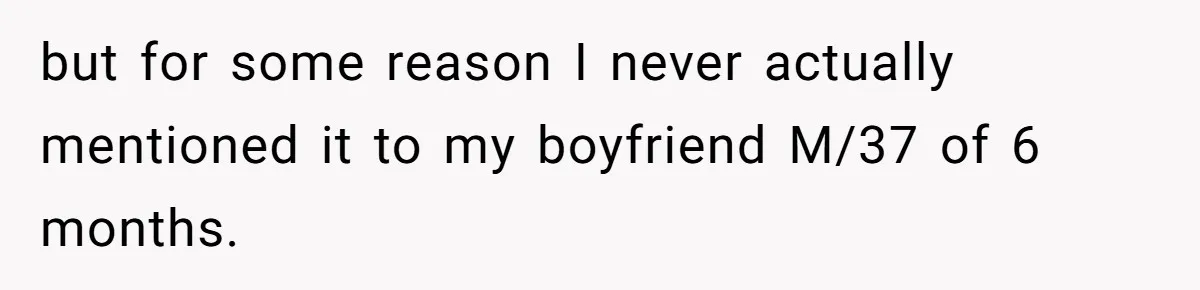 Boyfriend Breaks Girlfriend’s $3,500 Heirloom Model Ship While Drunk And Refuses To Pay, She Threatens Legal Action but for some reason I never actually mentioned it to my boyfriend M/37 of 6 months.