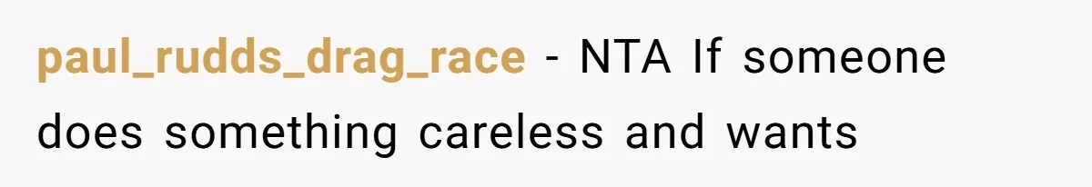 paul_rudds_drag_race − NTA If someone does something careless and wants