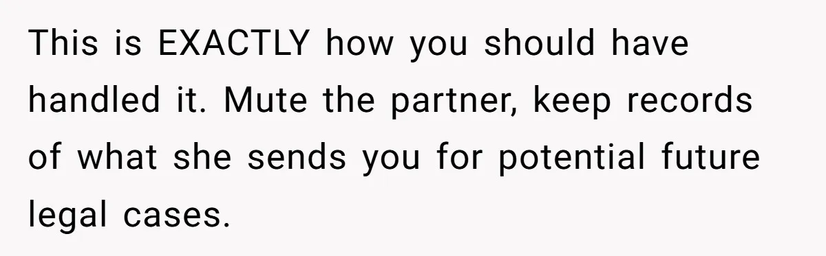 She Told Her Ex About His Girlfriend’s Comment, Now She’s Being Blamed for “Causing Drama” This is EXACTLY how you should have handled it. Mute the partner, keep records of what she sends you for potential future legal cases.