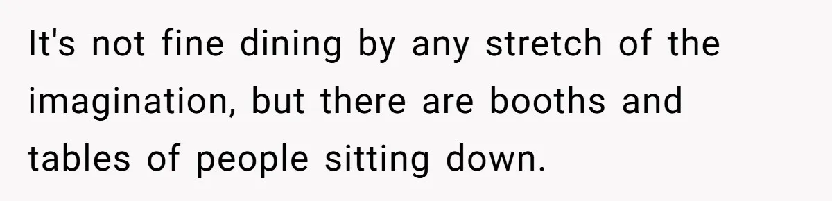 Man Snaps At Kid Crawling Under His Table, Mom Calls Him “Mean” For Ruining Pizza Night It's not fine dining by any stretch of the imagination, but there are booths and tables of people sitting down.